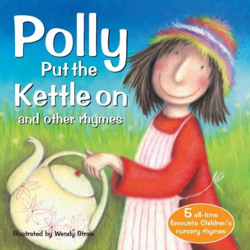 Polly Put the Kettle on and Other Rhymes Paperback Wendy Straw