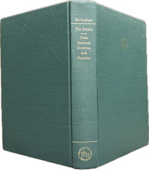 The Jesuits: Their Spiritual Doctrine and Practice, by Joseph de Guibert, HC, DJ