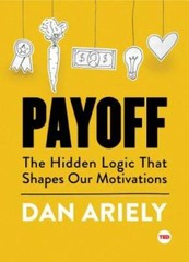 Payoff: The Hidden Logic That Shapes Our Motivations (TED Books) – GOOD