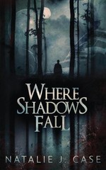 Where Shadows Fall by Natalie J. Case Paperback Book