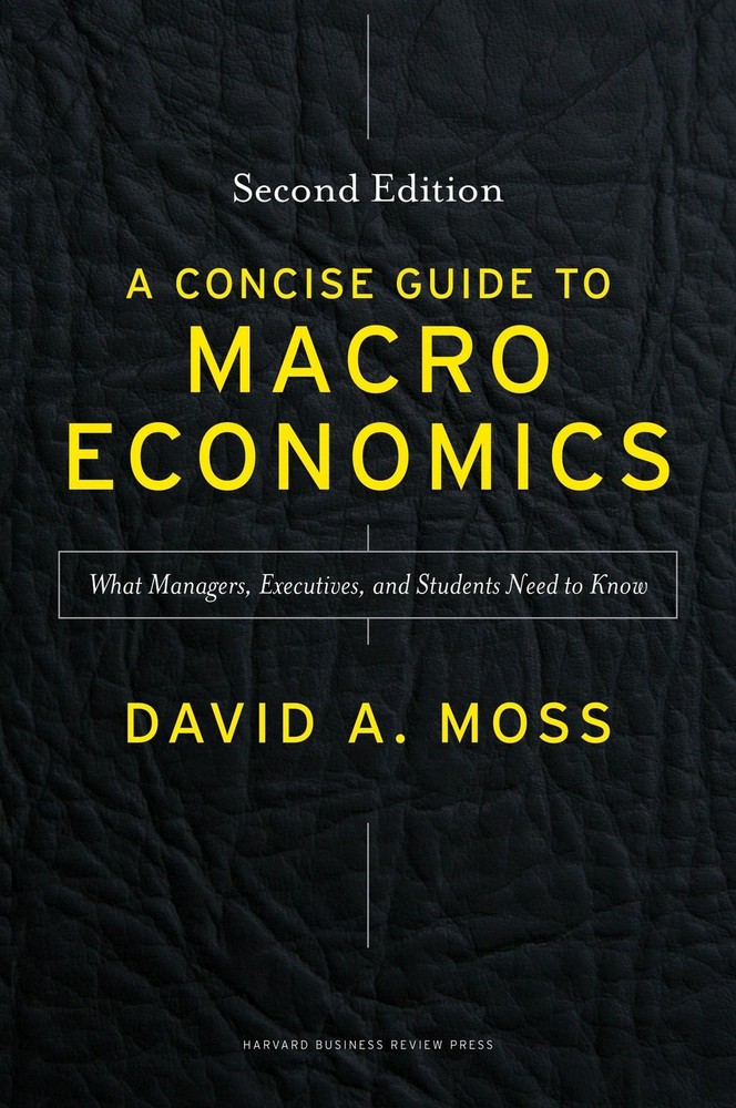 A Concise Guide to Macroeconomics, Second Edition: What Managers, Executives…