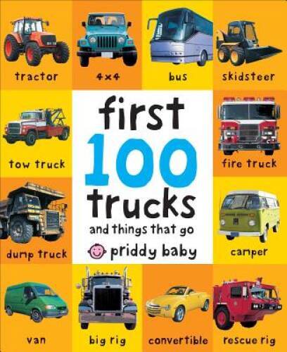 First 100 Trucks: And Things That Go – Board book By Priddy, Roger – GOOD
