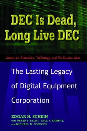 DEC IS DEAD, LONG LIVE DEC: THE LASTING LEGACY OF DIGITAL By Edgar H Schein VG