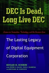 DEC IS DEAD, LONG LIVE DEC: THE LASTING LEGACY OF DIGITAL By Edgar H Schein VG