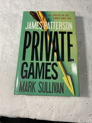 Private Games by Mark Sullivan and James Patterson