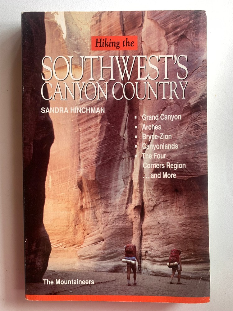 HIKING THE SOUTHWEST’S CANYON COUNTRY SANDRA HINCHMAN GRAND 255 PAGES