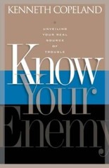 Know Your Enemy – Paperback By Kenneth Copeland – GOOD