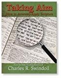 Taking Aim: How to Accurately Apply Scripture by Charles R. Swindoll, Good Book