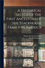 A Historical Sketch of the First Ancestors of the Stackhouse Family in America (