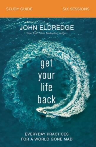 Get Your Life Back Study Guide: Everyday Practices for a Wo – VERY GOOD