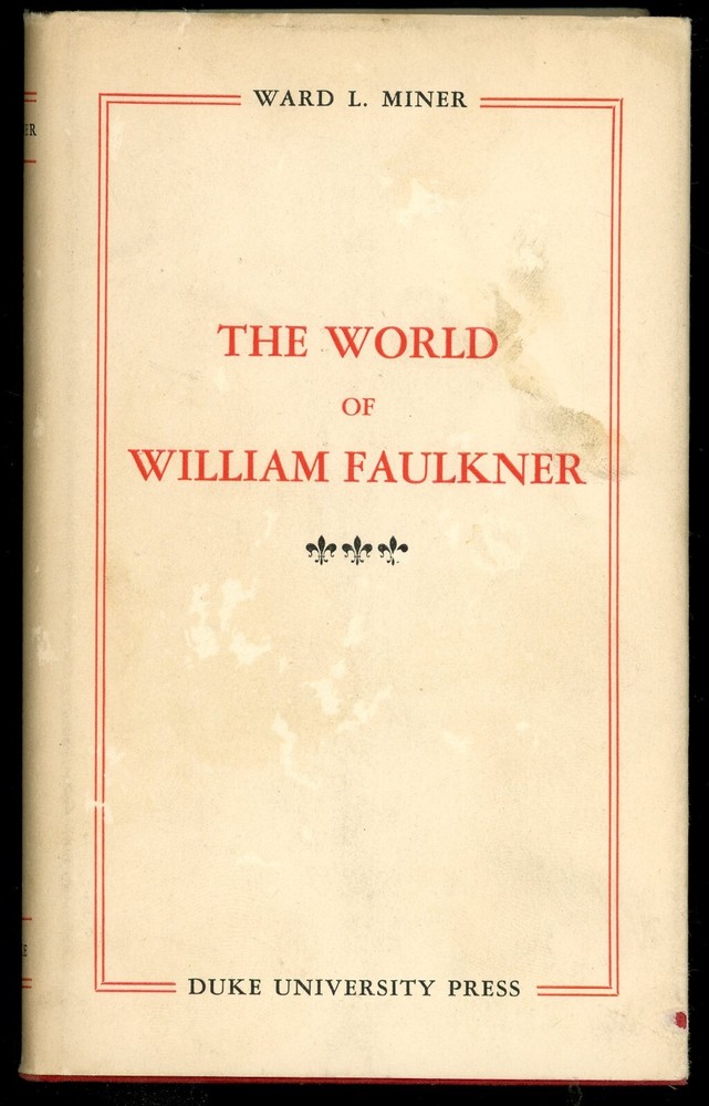 The World of William Faulkner. Ward L. Miner. Duke University Press (1952)