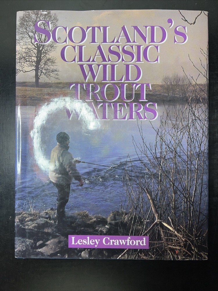 Scotland Classic Wild Trout Water (Fly Fishing International Series) by Crawford