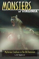 Monsters of Virginia: Mysterious Creatures in the Old Dominion Taylor Jr., L. B