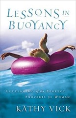 Lessons in Buoyancy : Letting Go of the Perfect Proverbs 31 Woman