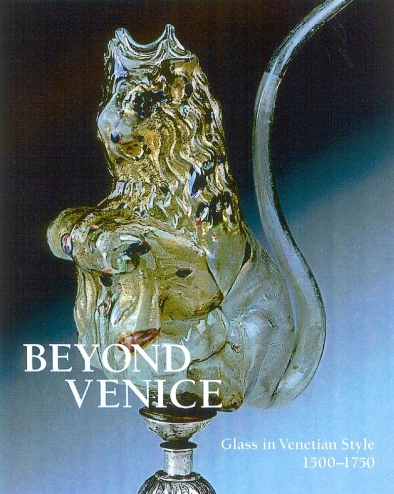 Beyond Venice: Glass in Venetian Style, 1500-1750 (Hardcover) List $89 BRAND NEW