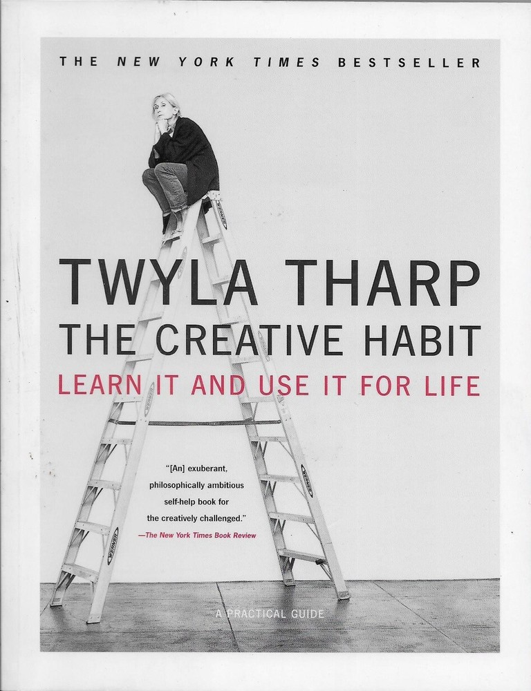 THE CREATIVE HABIT: LEARN IT AND USE IT FOR LIFE [] By Twyla Tharp Mark Reiter