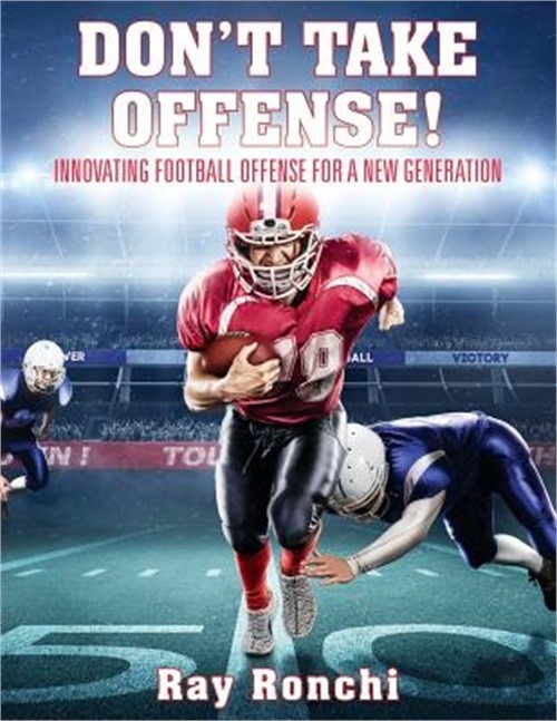 DON’T TAKE OFFENSE! Innovating Football Offense for a New Generation (Paperback