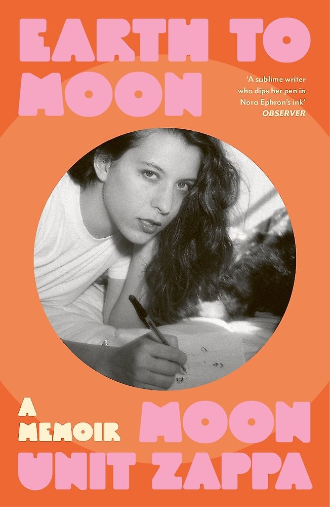 NEW BOOK Earth to Moon by Moon Unit Zappa (2025)