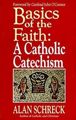 Basics of the Faith : A Catholic Catechism Paperback Alan Schreck