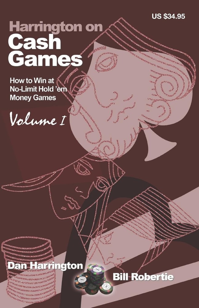 Harrington on Cash Games: How to Win at No-Limit Hold’em Money Games, Vol. 1