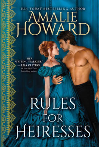 Rules for Heiresses: A Lush Historical Romance By Howard, Amalie – VERY GOOD