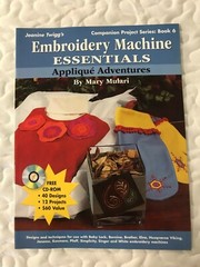 Embroidery Machine Essentials Ser.: Embroidery Machine Essentials Vol. 6 : Appli