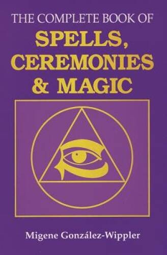 The Complete Book of Spells, Ceremonies & Magic – Paperback – ACCEPTABLE