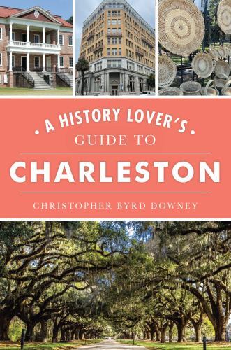 History Lover’s Guide to Charleston, A