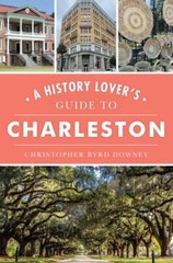 History Lover’s Guide to Charleston, A