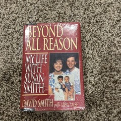 Beyond All Reason : My Life with Susan Smith by Carol Calef and David Smith