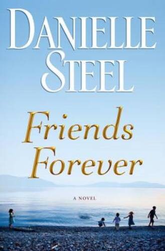 Friends Forever: A Novel – Hardcover By Steel, Danielle – GOOD