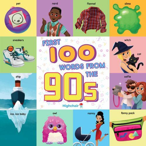 First 100 Words From the 90s; Highchair U – 1647224500, Sara Miller, board book