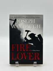 SIGNED Fire Lover Joseph Wambaugh First Edition HC True Crime William Morrow