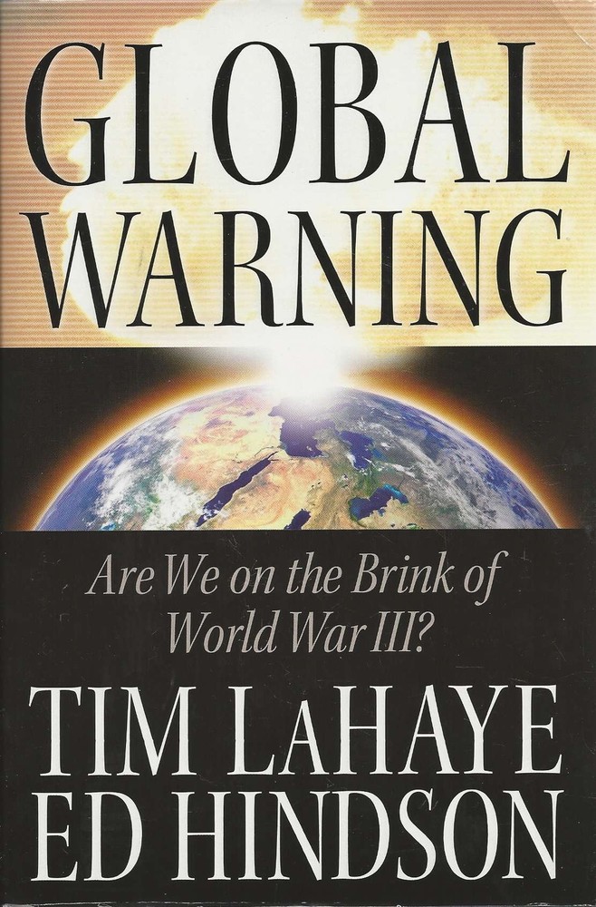 Global Warning: Are We on the Brink of World War III? – LaHaye, Tim|Hindson,…