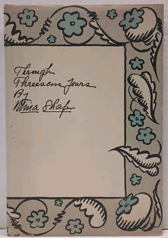 THROUGH THREE SCORE YEARS by Mina Shafer (1947, HC/DJ) * FREE SHIPPING *