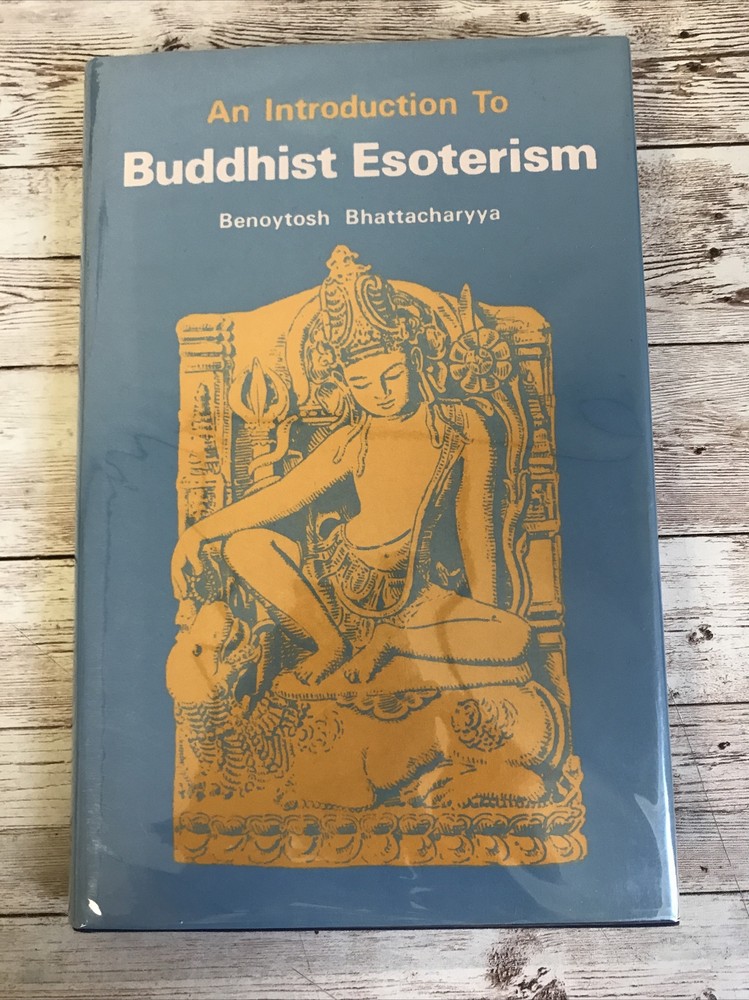 An Introduction to Buddhist Esoterism by Benoytosh Bhattacharyya 1989