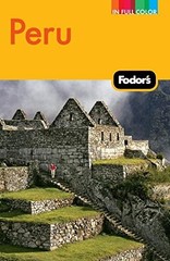 Fodor’s Peru: with Machu Picchu, the Inca Trail, and Side Trips to Bolivia (…