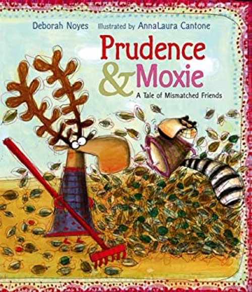 Prudence and Moxie : A Tale of Mismatched Friends Deborah Noyes