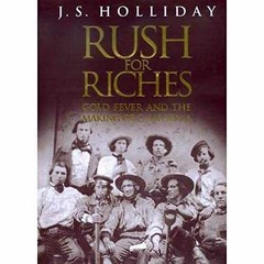 Rush for Riches: Gold Fever and the – Paperback, by Holliday J. S. – Very Good