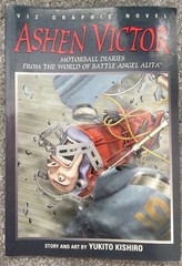 ASHEN VICTOR: MOTORBALL DIARIES FROM THE WORLD OF BATTLE By Yukito Kishiro