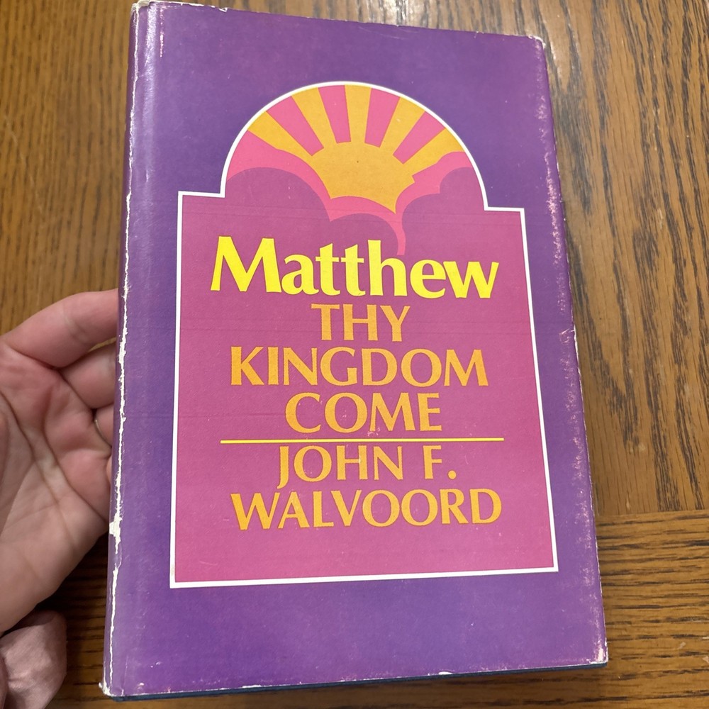 Matthew Thy Kingdom Come By John F. Walvoord HBDJ
