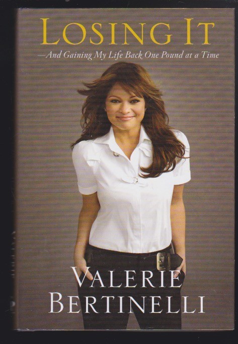 Losing it: ..and Gaining My Life Back One Pound at a Time-Valerie Bertinelli NEW