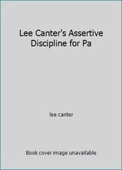 Lee Canter’s Assertive Discipline for Pa by lee canter