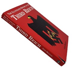 The Illustrated History Of The Third Reich John Bradley