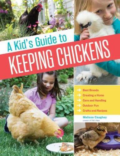 A Kid’s Guide to Keeping Chickens: Best Breeds, Creating a Home, Care and – GOOD
