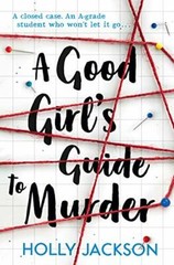 A Good Girl’s Guide to Murder By Holly Jackson