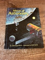 ALBUM OF ASTRONOMY TOM MCGOWEN JUVENILE, 1984 (4TH) H/C, GOOD CLEAN