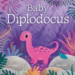 Julie Abery Baby Diplodocus (Board Book) Baby Dinosaurs