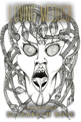 Loving Medusa: A Fiction of Memory (Paperback or Softback)