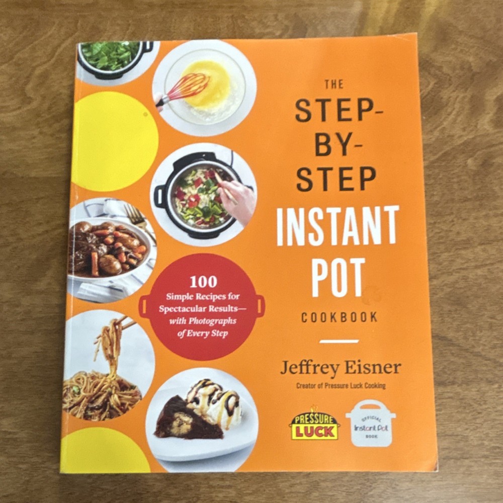 The Step-By-Step Instant Pot Cookbook by Jeffrey Eisner (Paperback, Illustrated)